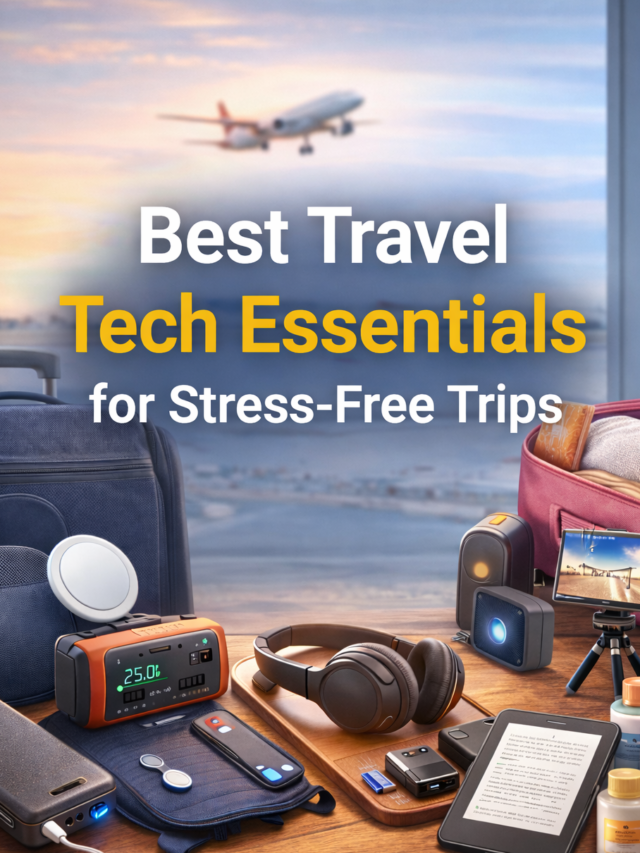 Best Travel Tech Essentials for Stress-Free Trips